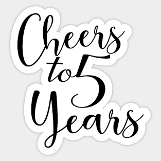 Cheers To 5 Years - 5th Birthday - Anniversary Sticker